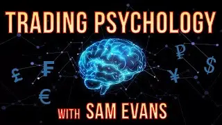 Trading Psychology with Sam Evans