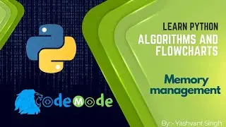 Memory management in Python || Algorithms and Flowcharts || Python free course || CodeMode