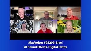 MacVoices #25209: AI Sound Effects and the Case for Digital Detox