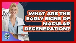 What Are The Early Signs Of Macular Degeneration?