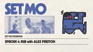 Set Mo Sessions Episode 4 - b2b with Alex Preston [House/Tech House]
