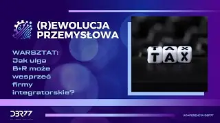 Warsztat DBZ77: Jak ulga B+R może wesprzeć firmy integratorskie?