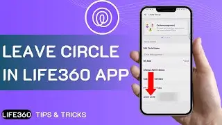 How To Leave Circle In Life360 App | Leave Circle Life360