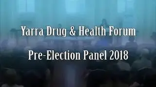 Victorian Election 2018 Panel - Yarra Drug & Health Forum