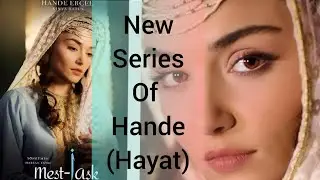 Hande Er&ccedil;el New Upcoming Series 2020 || Hayat New Drama Serial