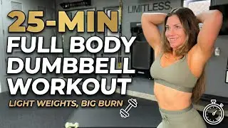 25-Min Full Body Dumbbell Workout | Light Weights, BIG Burn