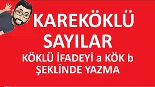 LGS MATEMATİK KAREKÖKLÜ İFADEYİ a KÖK b ŞEKLİNDE YAZMA