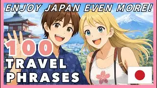 Listen Before Your Japan Trip｜100 Japanese Travel Phrases