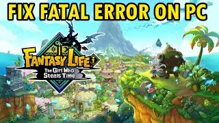 How To Fix Fatal Error In FANTASY LIFE i: The Girl Who Steals Time