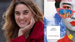 La Cina è già qui. Incontro con Giada Messetti