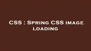 CSS : Spring CSS image loading