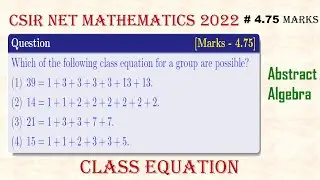 CSIR NET JUNE 2022 | Abstract Algebra;  Part - C | Class Equation #Mathtecz #algebra