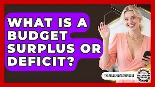 What Is A Budget Surplus Or Deficit? - The Millennials Mindset