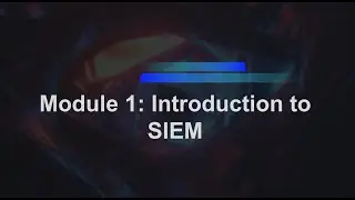 Mastering SIEM 101|3|Module 1 |Introduction to SIEM|SIEM Architecture|Definition and Features