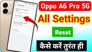 Oppo a6 pro 5g me setting reset kaise kare | oppo A6 Pro 5g all setting reset kaise kare
