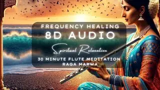 30 Minute Flute Meditation Raga Marwa | Sea Waves 8D | Spiritual Relaxation 🌊 🎶 #frequencyhealing