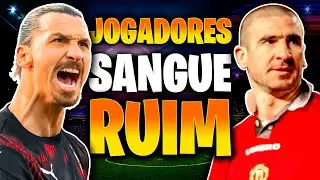 Os jogadores mais SANGUE RUIM do futebol