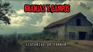 Historias de terror en GRANJAS Y CAMPOS Vol.6/ Relatos de Terror