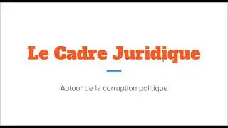 Dissuader, d&eacute;tecter et combattre la corruption politique lors des &eacute;lections: II- Cadre juridique