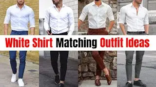 Top 10 BEST White Shirt Matching Pants For Men 2025/White Shirt Matching Outfit Ideas/Men's Fashion!
