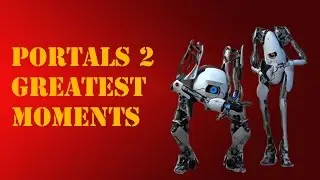 Throwback Thursday: Portals 2 Greatest Moments