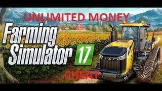 UNLIMITED MONEY CHEAT | Farming Simulator 2017 PC ONLY