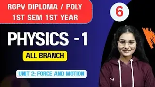 Lec 6 | Force And Motion | Physics 1 RGPV Diploma / Polytechnic 1st Sem 1st Year for All Branch