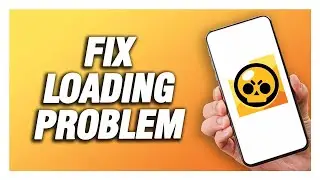 How To Fix Loading Problem On Brawl Stars | Easy And Quick