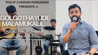 Golgothayude Malamukalil | Philip Cherian Pangadan | Wilson Chennanattil | MGM Productions