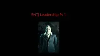 ENTJ Leadership Pt 1