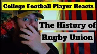 THE HISTORY OF RUGBY UNION || Reaction from a College Football Player