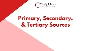 Primary, Secondary, & Tertiary Sources
