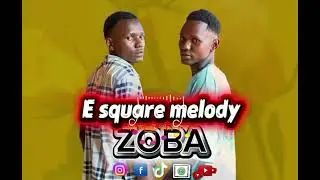 E square_-_ melody_zoba_(official) audio mp3 
