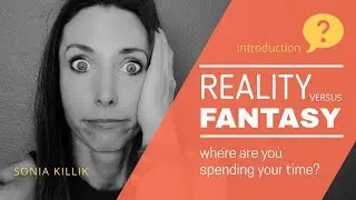Are you living in Fantasy or in Reality?