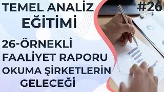 FAALİYET RAPORU OKUYUP ŞİRKETİN GELECEĞİNİ &Ouml;ĞREN [ &Ouml;RNEKLİ ] Temel Analiz Eğitimi 26