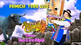PRIMICIA CHIWILLO DE PUJAS 2023  ELSABOR Y COLOR DEL TORIL  TEMA: OBLIGADO DICEN Q  ERES