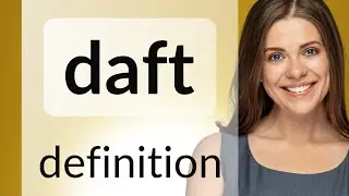 Daft &mdash; DAFT definition
