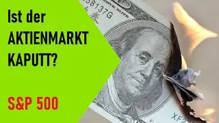 Ist der Aktienmarkt Kaputt? | Inflation, Sachwerte, Aktien; S&P 500 | Steigt der Aktienmarkt weiter?