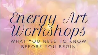 Introducing energy art workshops: how it evolved, how it can be taught, healing effects of energyart