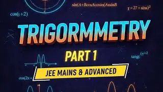 Trigonometry [Part-1] JEE MAINS AND ADVANCED