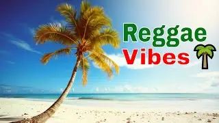 Reggae Beach Vibes 🌴 Chill Island Music Playlist for a Perfect Day in Paradise