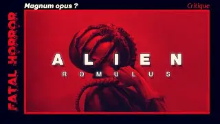 CRITIQUE #107 - ALIEN : ROMULUS (2024) - Magnum opus ?