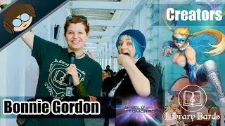 Bonnie Gordon Interview - Discussing Library Bards, Shield of Tomorrow, and more
