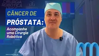 Prostate Cancer: Follow a Robotic Surgery