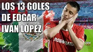 Los 13 goles de Edgar Iv&aacute;n L&oacute;pez con Toluca