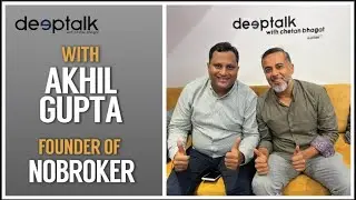 Deeptalk with Akhil Gupta | Founder of NoBroker