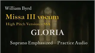 William Byrd ✨ Missa III vocum &ndash; GLORIA 🎼 Soprano Emphasized Practice Audio