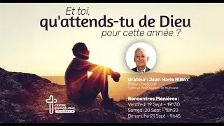 Samedi 20 Septembre 2025 - Jean-Marie RIBAY : Et toi qu'attends-tu de Dieu cette année ?