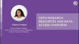 Tatiana Patton: CBTN Research Resources & Data Access Overview