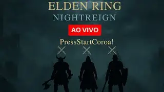🎮 AO VIVO AGORA &ndash; ELDEN RING: NIGHTREIGN no Press Start Coroa